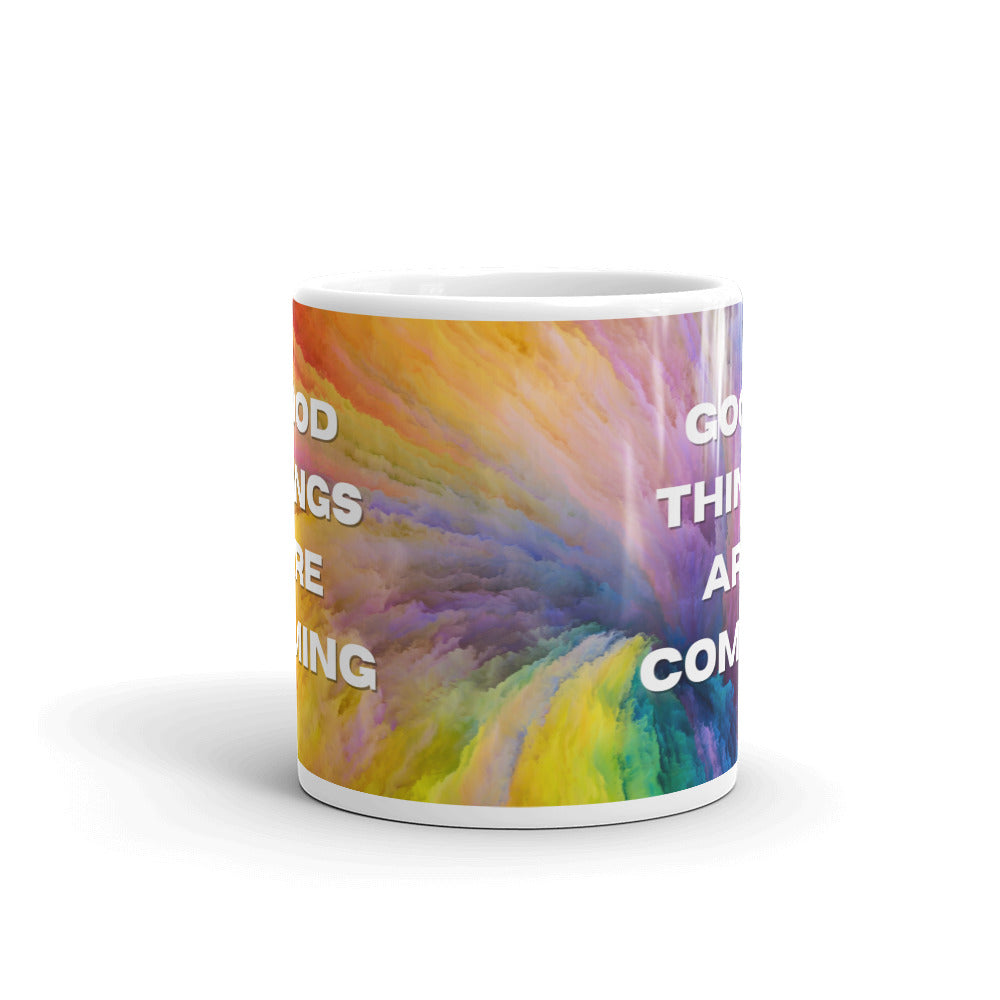 "Good Things are Coming" 11 oz Mug