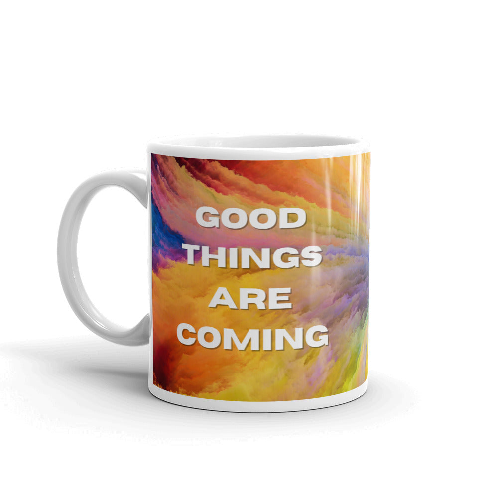 "Good Things are Coming" 11 oz Mug